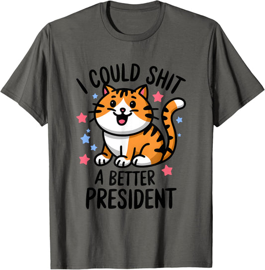 I Could Shit A Better President Funny Anti Trump Cats Lovers T-Shirt