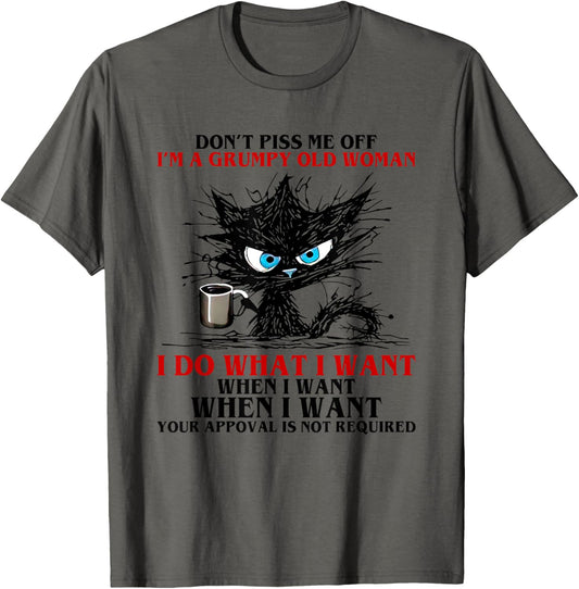 Black Cat Don’t Piss Me Off I’m A Grumpy Old Woman I Do What T-Shirt
