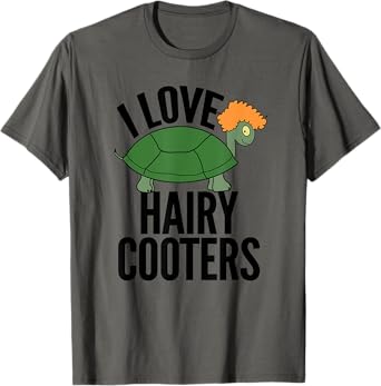I Love Hairy Cooters Funny Turtle Reptile Gag Gift Shirt T-Shirt