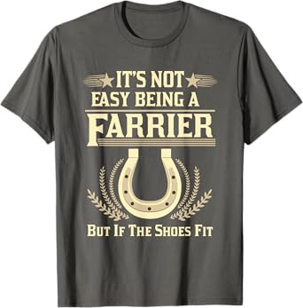 Farrier T Shirts For Men Women It's Not Easy Being A Farrier T-Shirt
