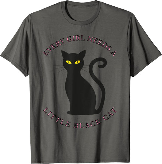 Black Cat T-Shirt - Every Girl Needs a Little Black Cat T-Shirt
