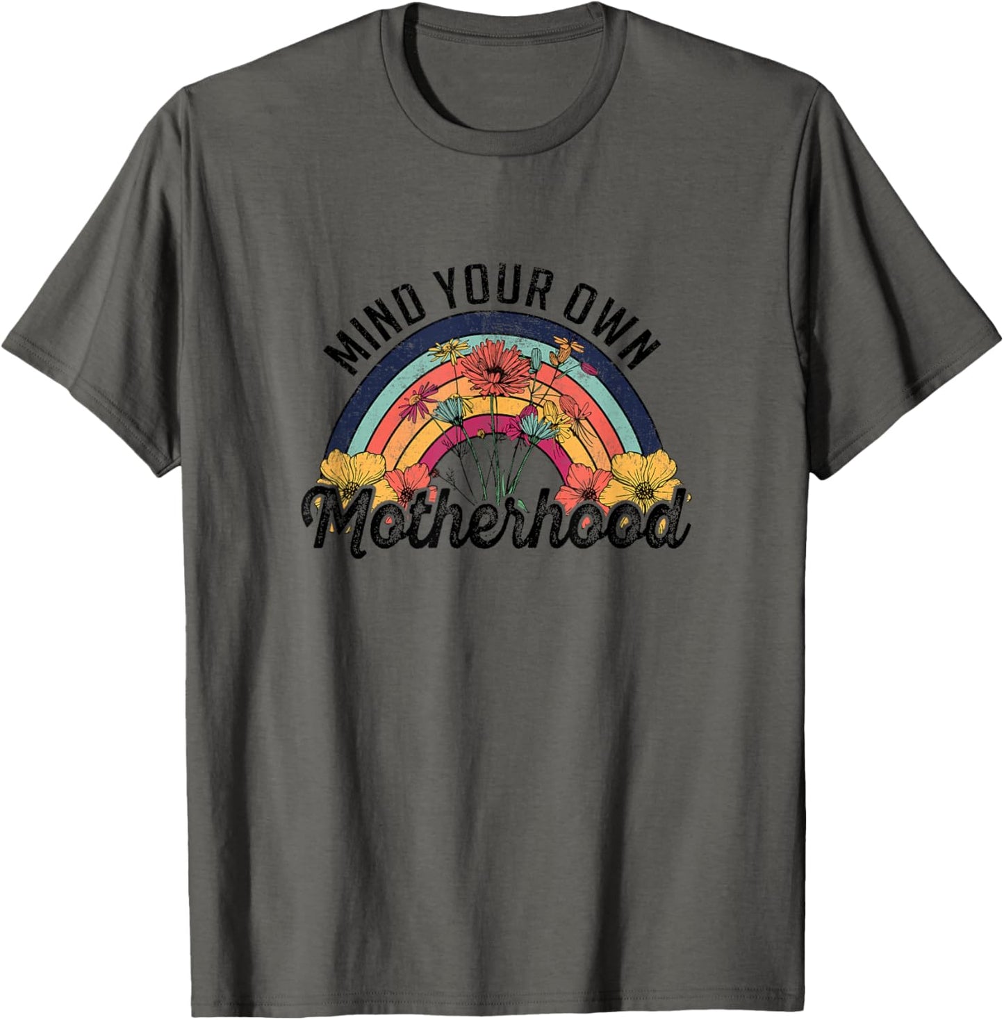 Mind Your Own Motherhood Rainbow Wild Flower Retro Design T-Shirt