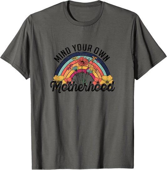 Mind Your Own Motherhood Rainbow Wild Flower Retro Design T-Shirt