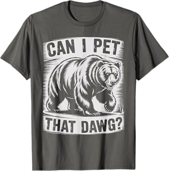 Can I Pet That Dog Funny Dawg Bear Meme Men Women Kids T-Shirt