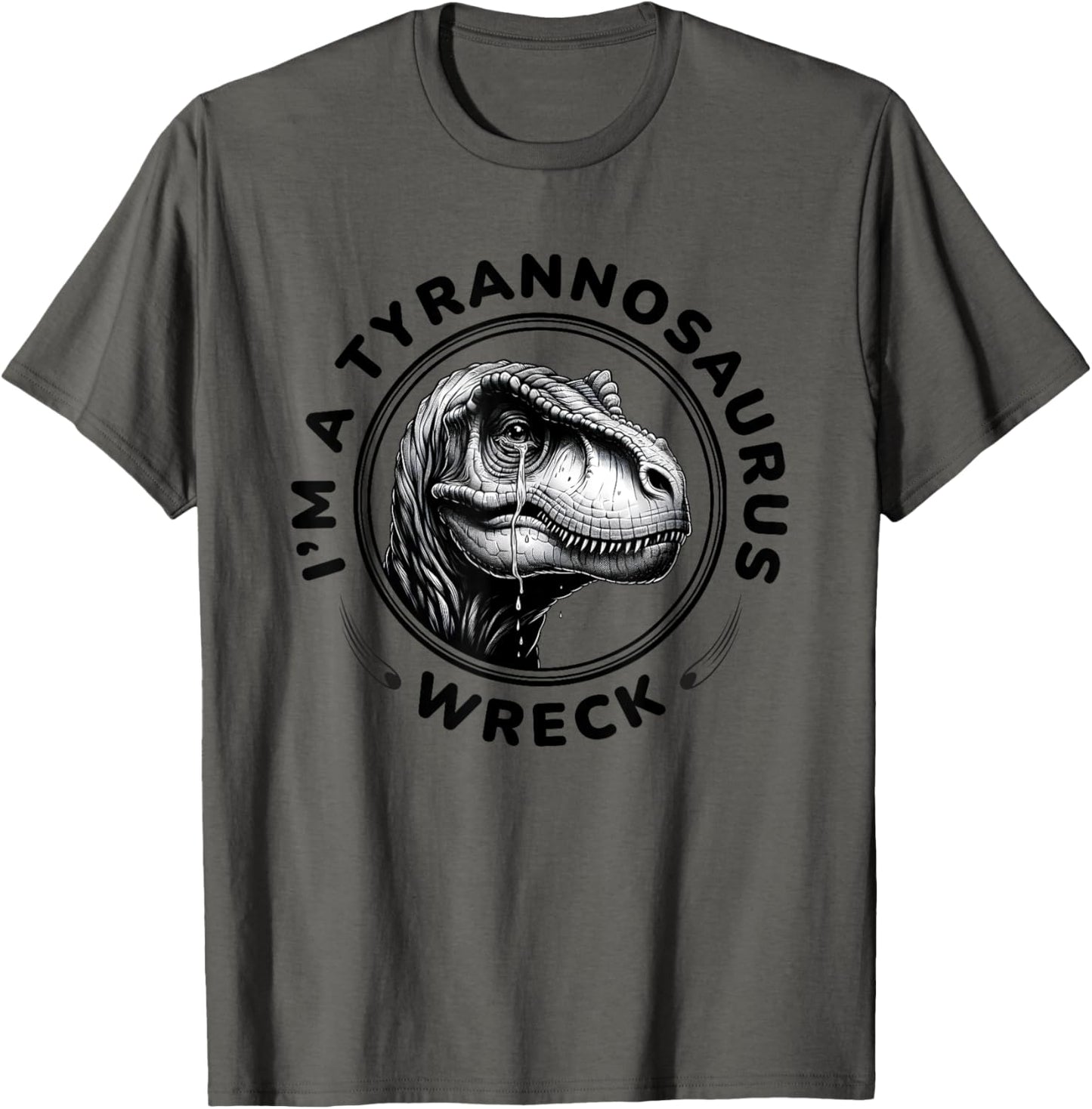 Dinosaur I’m A Tyrannosaurus Wreck Circle T-Shirt
