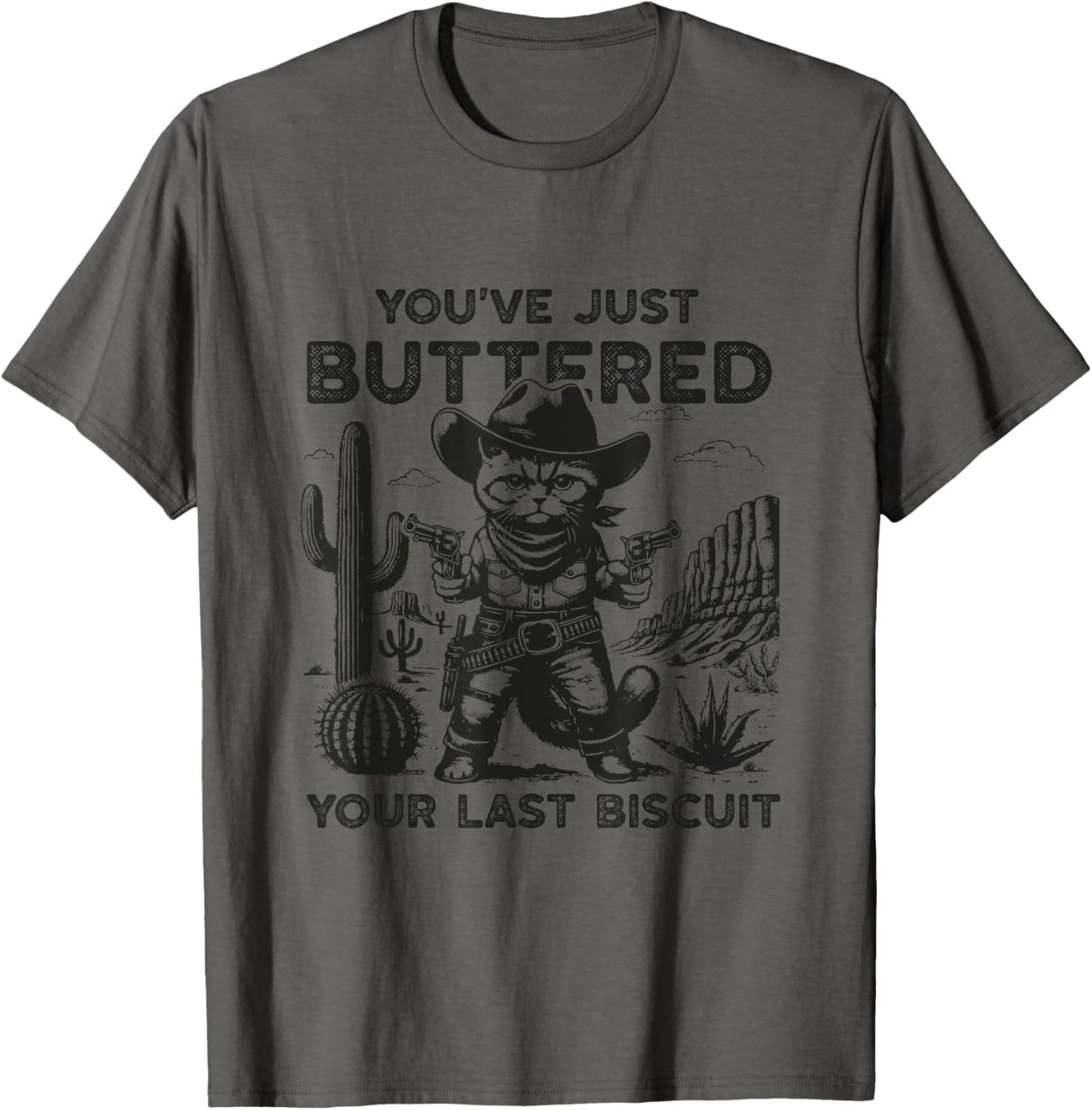 You've Just Buttered Your Last Biscuit Western Cowboy Cat T-Shirt
