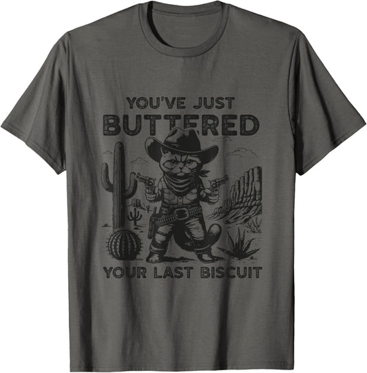 You've Just Buttered Your Last Biscuit Western Cowboy Cat T-Shirt
