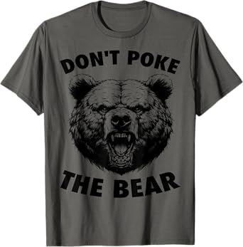 Poke The Bear Funny Bear Gifts For Men Women Kid Bear Lover T-Shirt