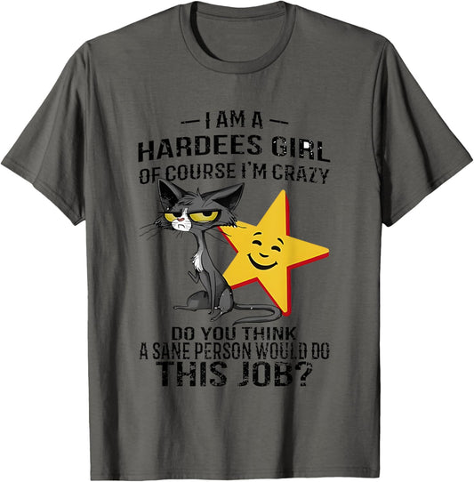 Black Cat I Am A Hardees Girl Of Course I’m Crazy Do You T-Shirt