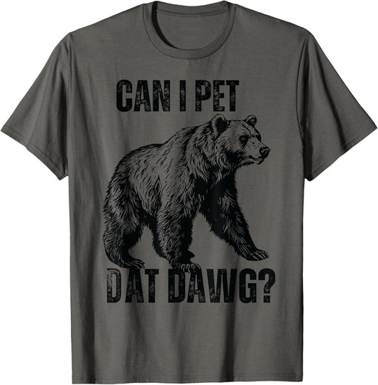 can i pet dat dawg bear meme funny dog T-Shirt