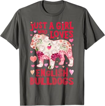 English Bulldog Just A Girl Who Loves Dog Flower Floral T-Shirt