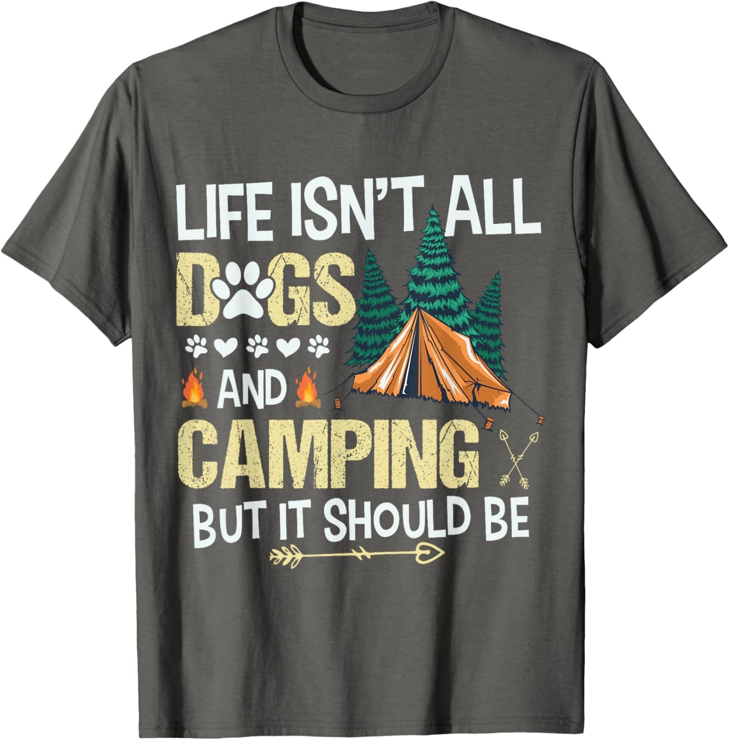 Life Isn't All Dogs and Camping But It Should Be Distressed T-Shirt