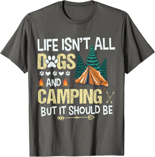 Life Isn't All Dogs and Camping But It Should Be Distressed T-Shirt