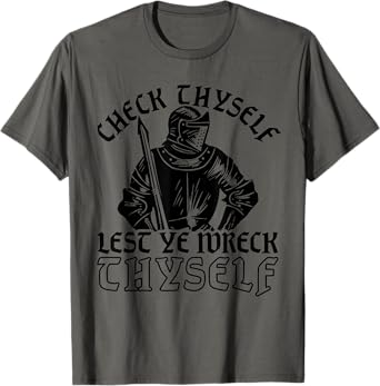 Funny Medieval Knight Renaissance Fair Faire Check Thyself T-Shirt