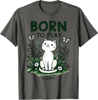 Born To Play In The Dirt Funny Gardening Cat T-Shirt