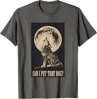 Can I Pet That Dog Funny Meme Wolf Howling At The Moon Men Women Girls Kids T-Shirt