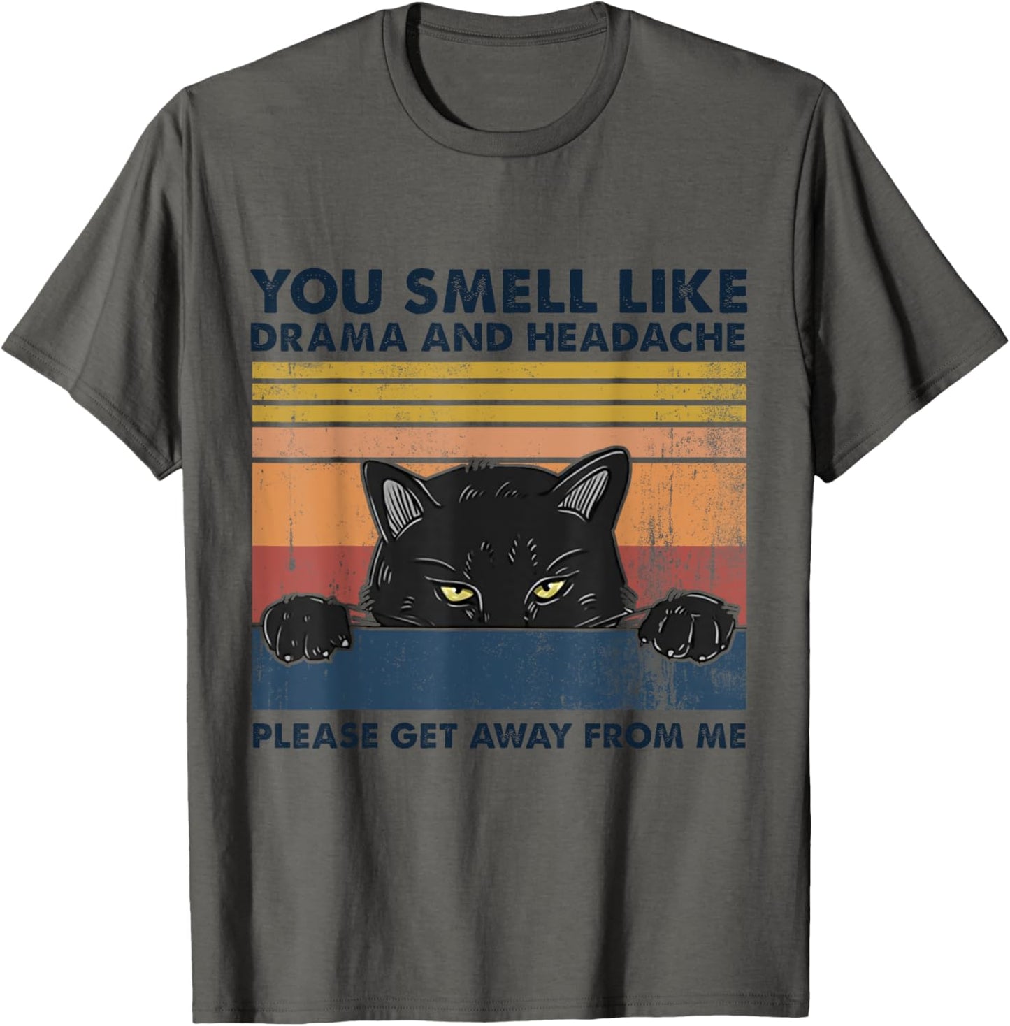 Black Cat You Smell Like Drama And Headache Get Away From Me T-Shirt