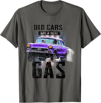 Old Cars Are a Real Gas, Drag Racing Gasser t shirt