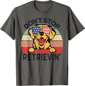 Golden Retriever Dog Don't Stop Retrievin' Men Women Kids T-Shirt