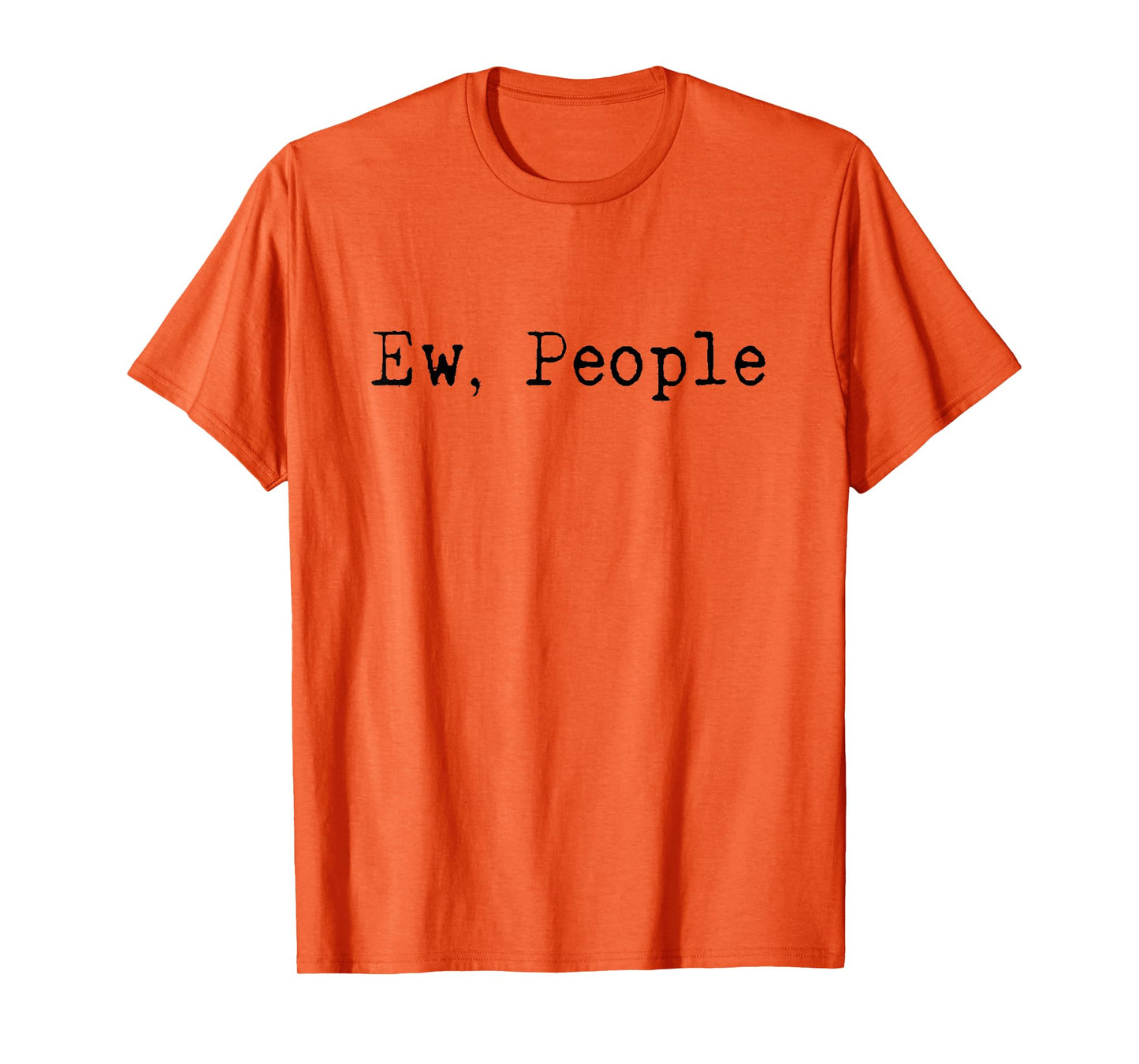 Ew People | Funny | Introvert | Shy | Human Hater | Gift T-Shirt