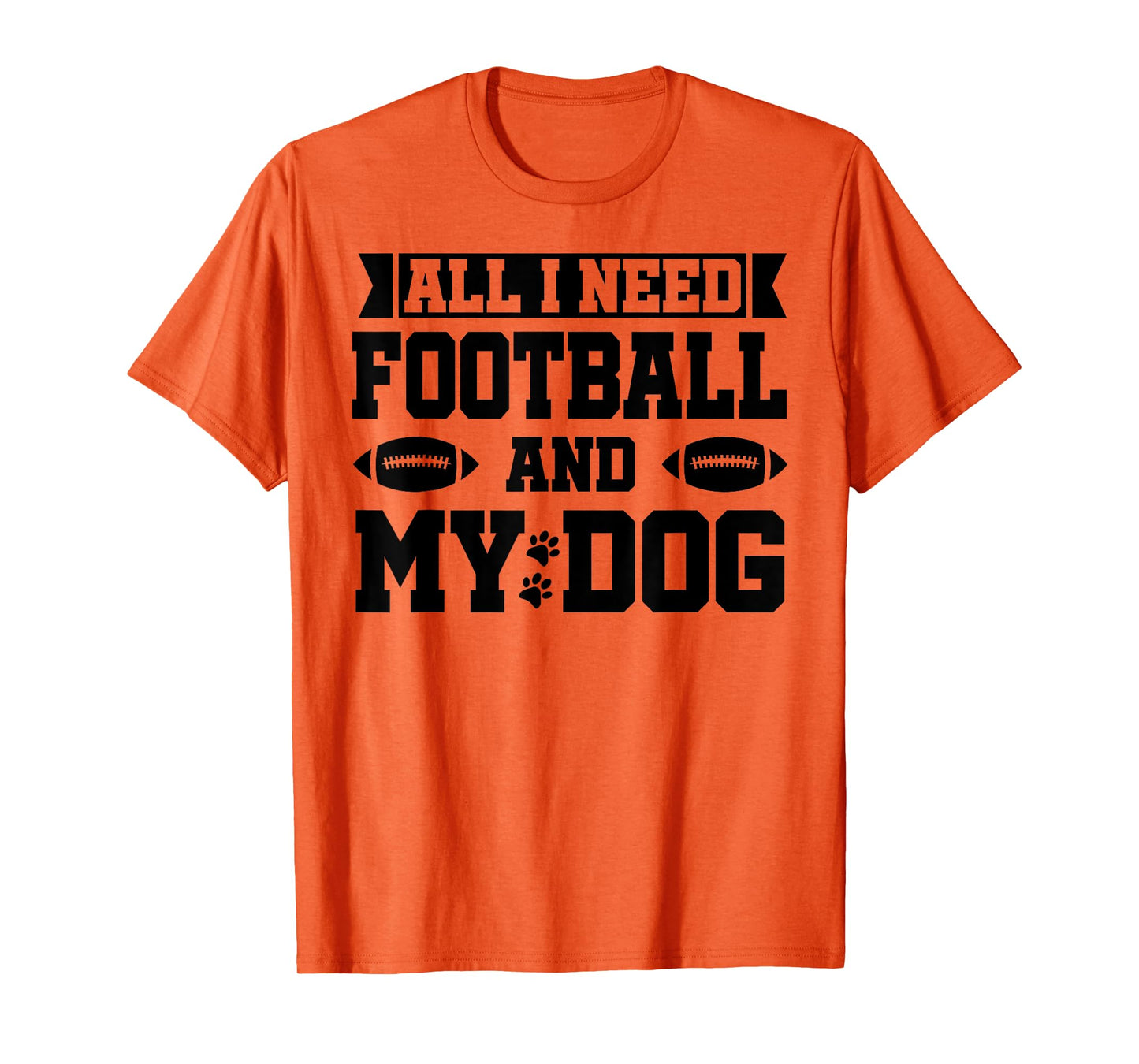 All I Need is Football and My Dog Shirt,Football and My Dogs T-Shirt