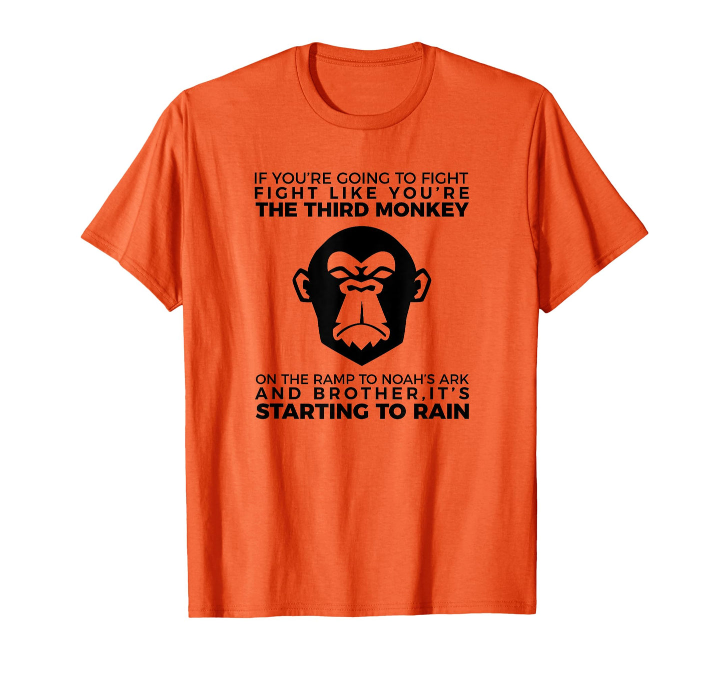Fight Like The Third Monkey On Noah's Ark - Funny Monkey Tee T-Shirt