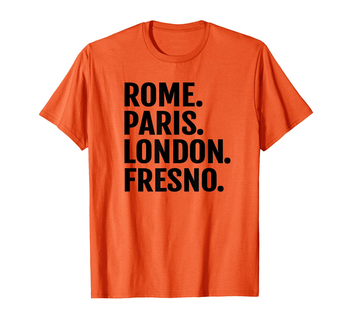 Rome Paris London Fresno T-Shirt Funny Cities Travel T Shirt T-Shirt