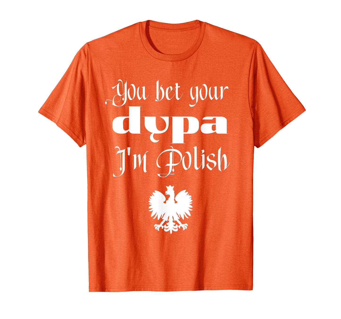 You Bet Your Dupa I'm Polish Funny Dingus Day Dyngus Day T-Shirt