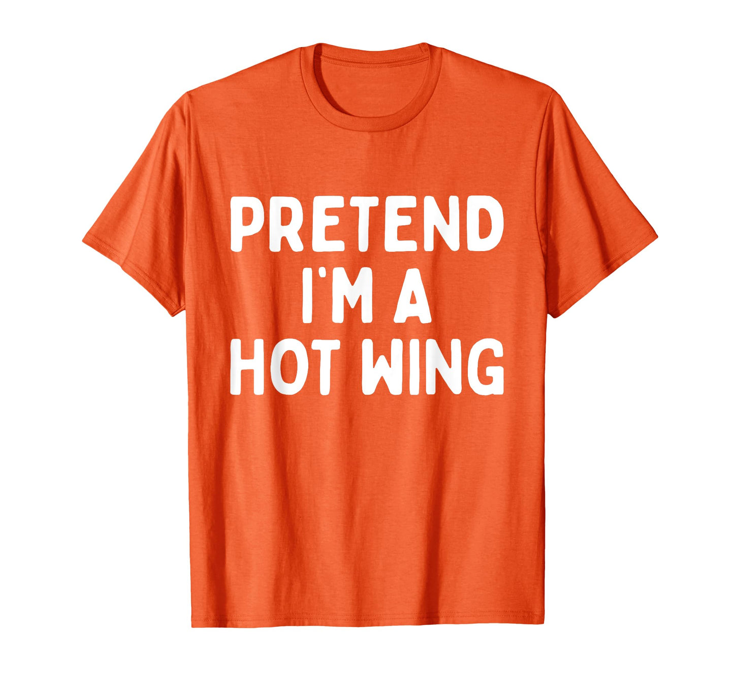 Pretend I'm A Hot Wing Lazy Orange Chicken Halloween Costume T-Shirt