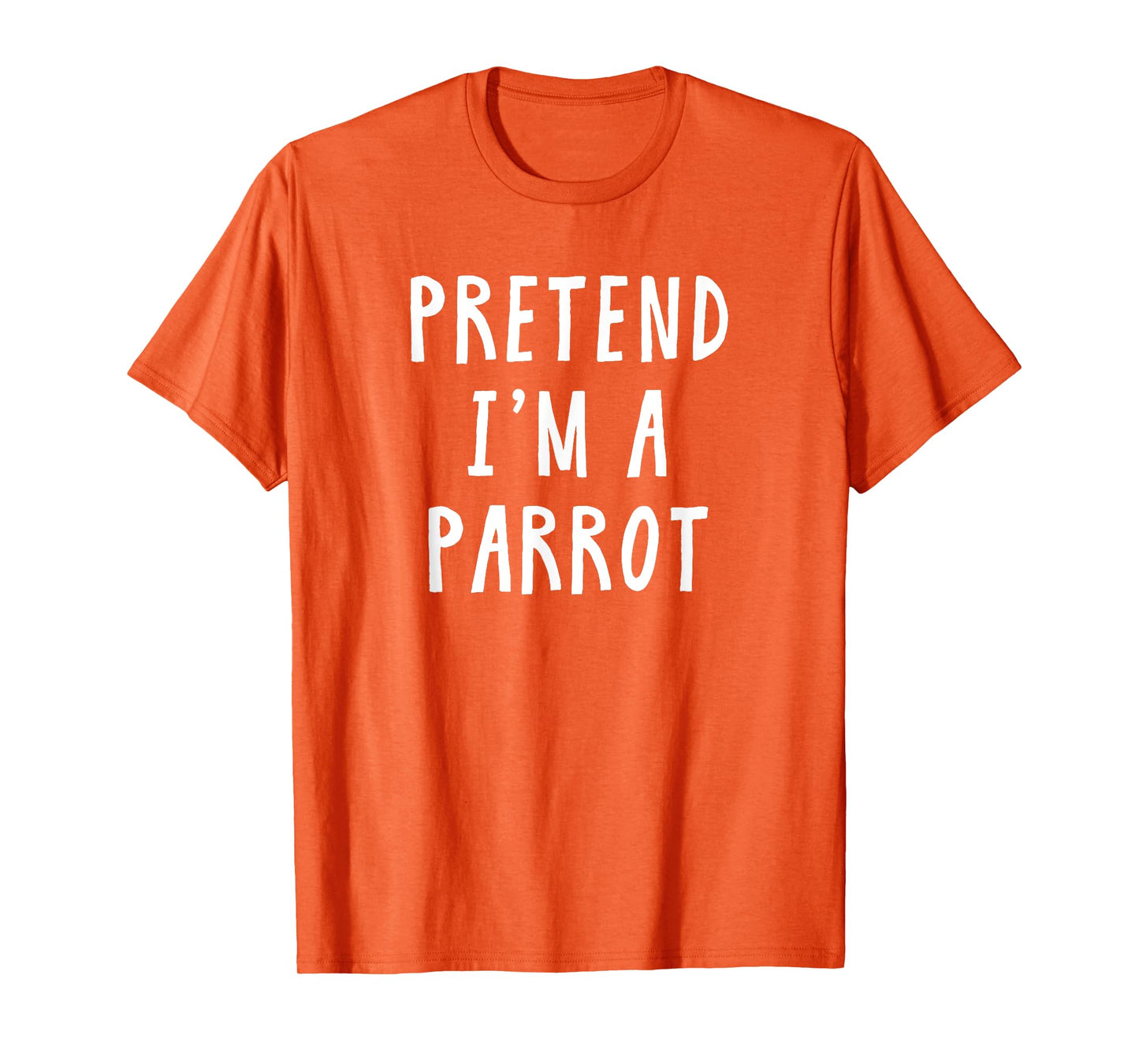 Pretend Im A Parrot Costume Women Men Kids Halloween Costume T-Shirt