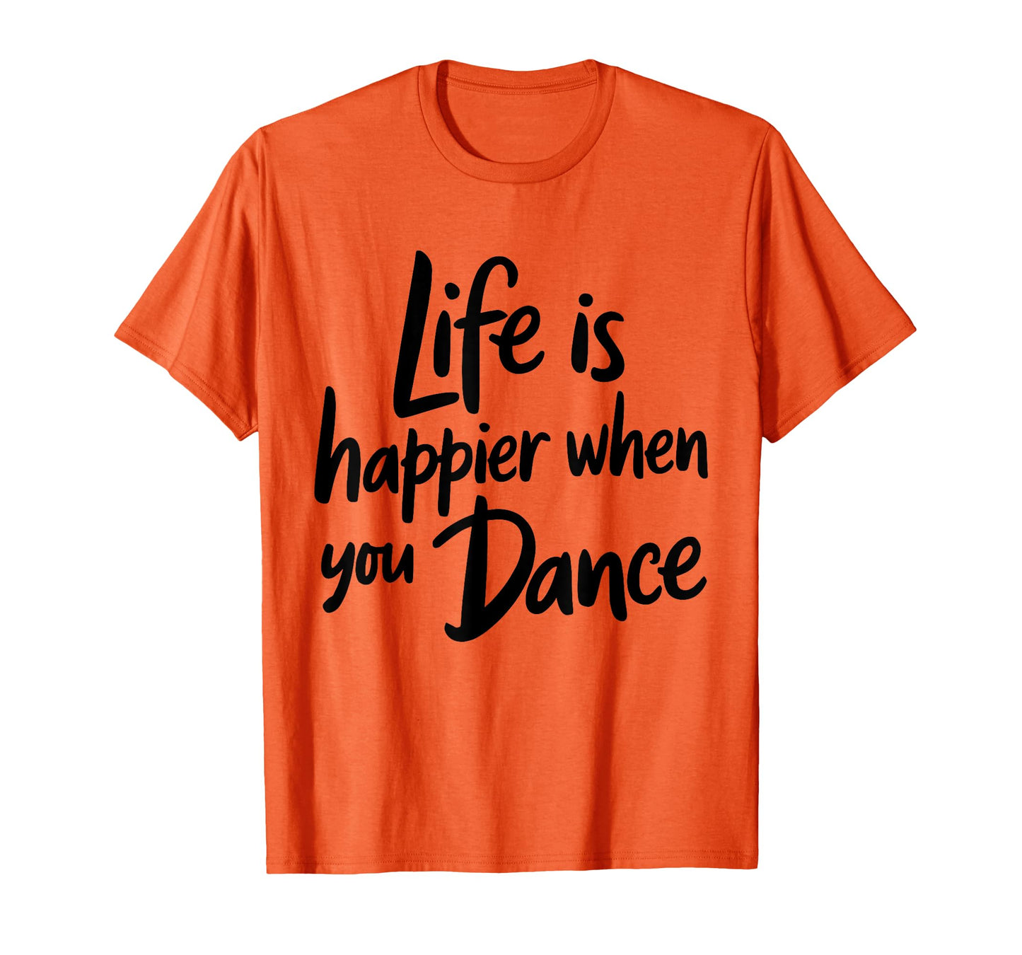 Life is Happier When You Dance Teacher Dancing Lover Dancer T-Shirt
