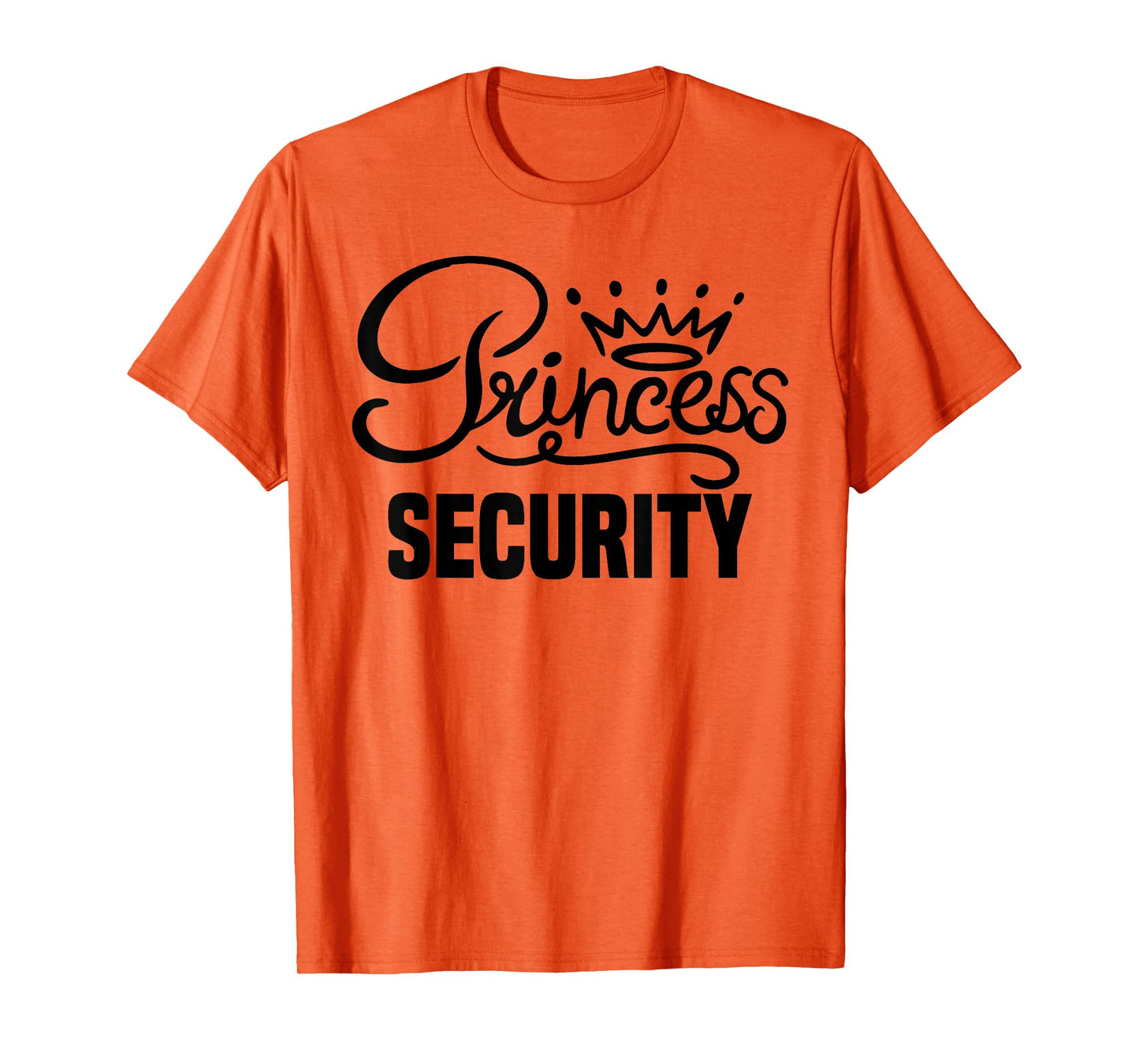 Princess Security Perfects Gifts For Dad Boyfriend Men Funny T-Shirt