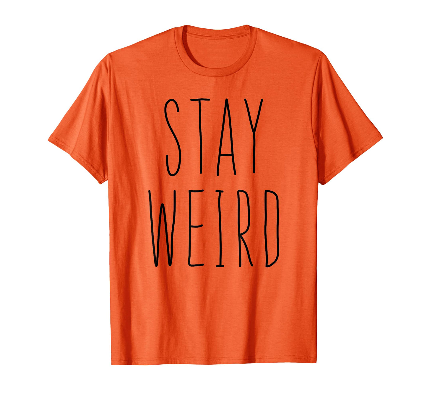 Stay Weird Shirt Girl Women T-Shirt Be Different Be Yourself T-Shirt