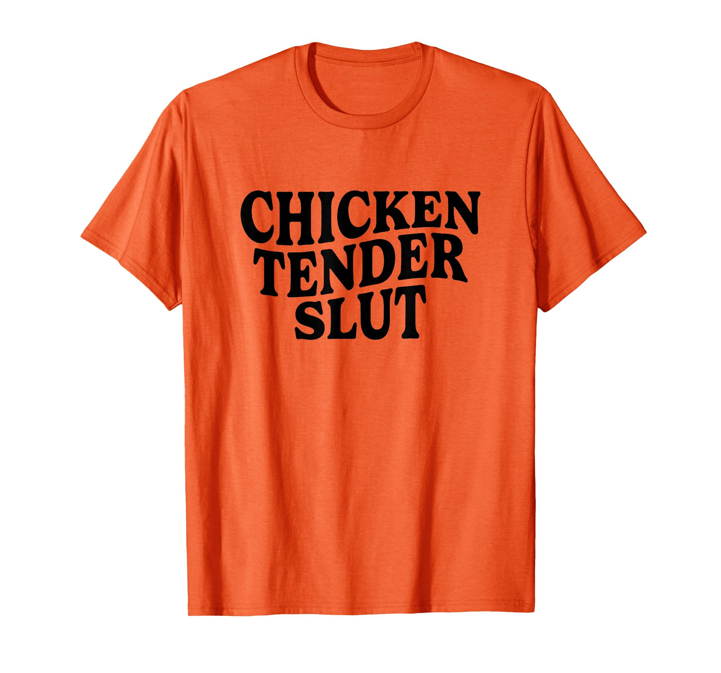 Chicken Tender Slut Funny Meme Men Women T-Shirt