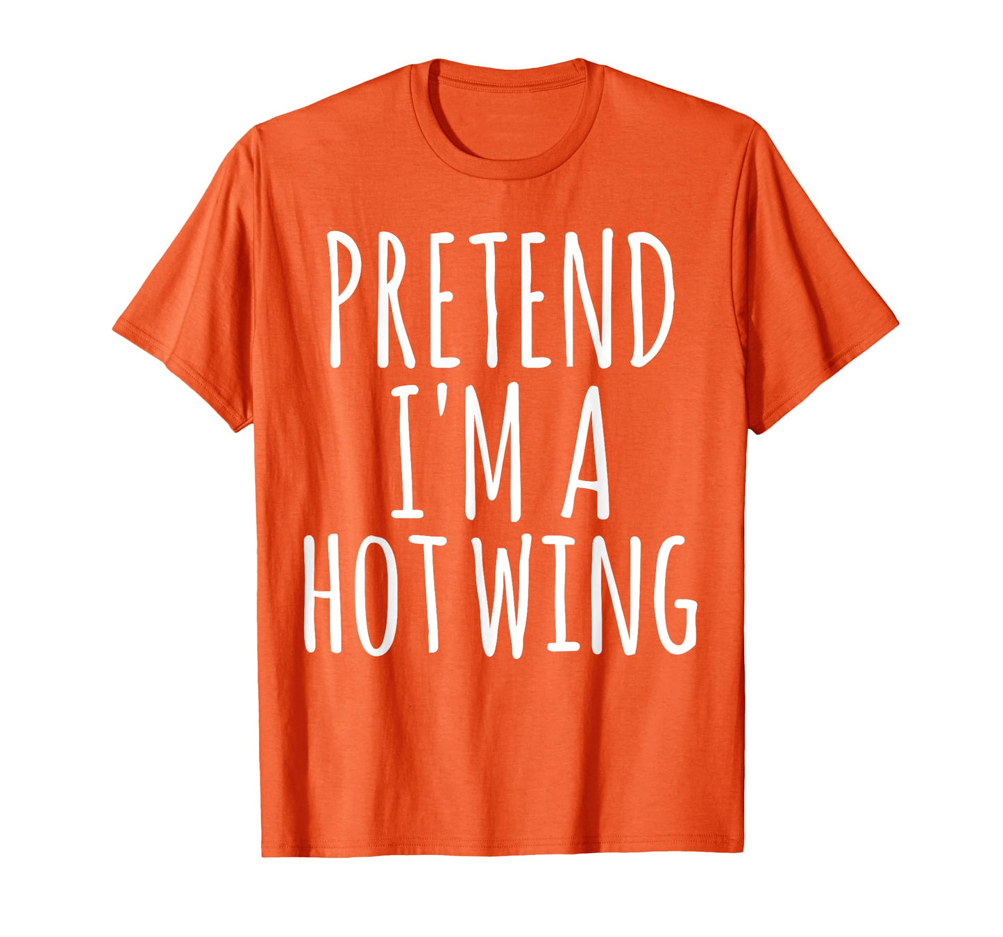 Easy Lazy Halloween PRETEND I'M A HOT WING Costume Chicken T-Shirt