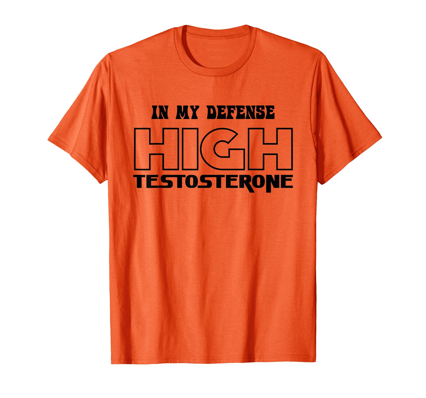In My Defense High Testosterone Funny Fitness Gym Humor T-Shirt