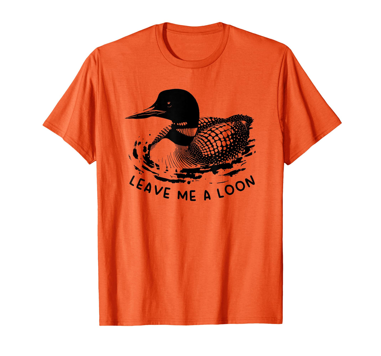 leave me a loon T-Shirt