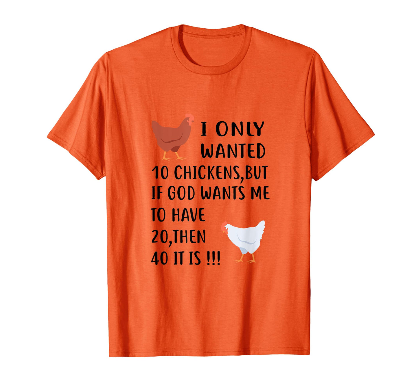 I Only Wanted 10 Chickens But If God Wants Me To Have 20 T-Shirt