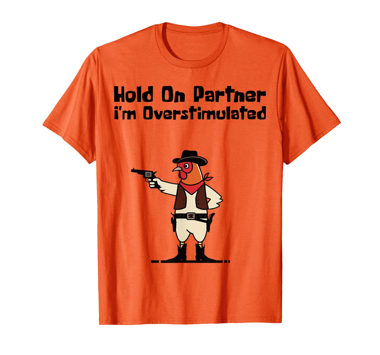 Hold On Partner I'm Overstimulated Cowboy Chicken Vintage T-Shirt