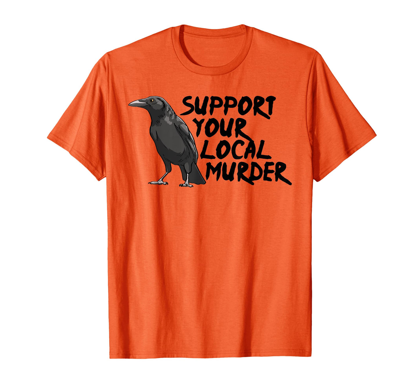 Support Your Local Murder Crow Funny Women Crow Love Birds T-Shirt