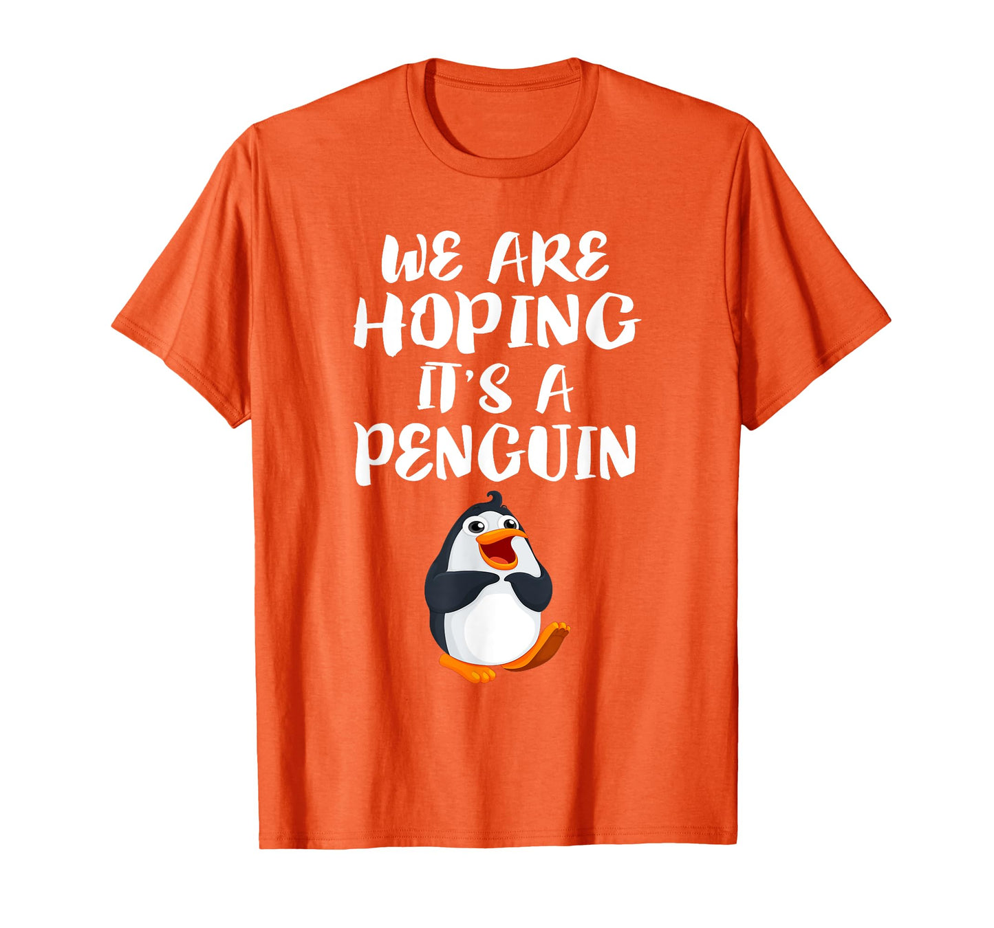 We Are Hoping It's A Penguin T-Shirt New Mom Pregnant Funny T-Shirt