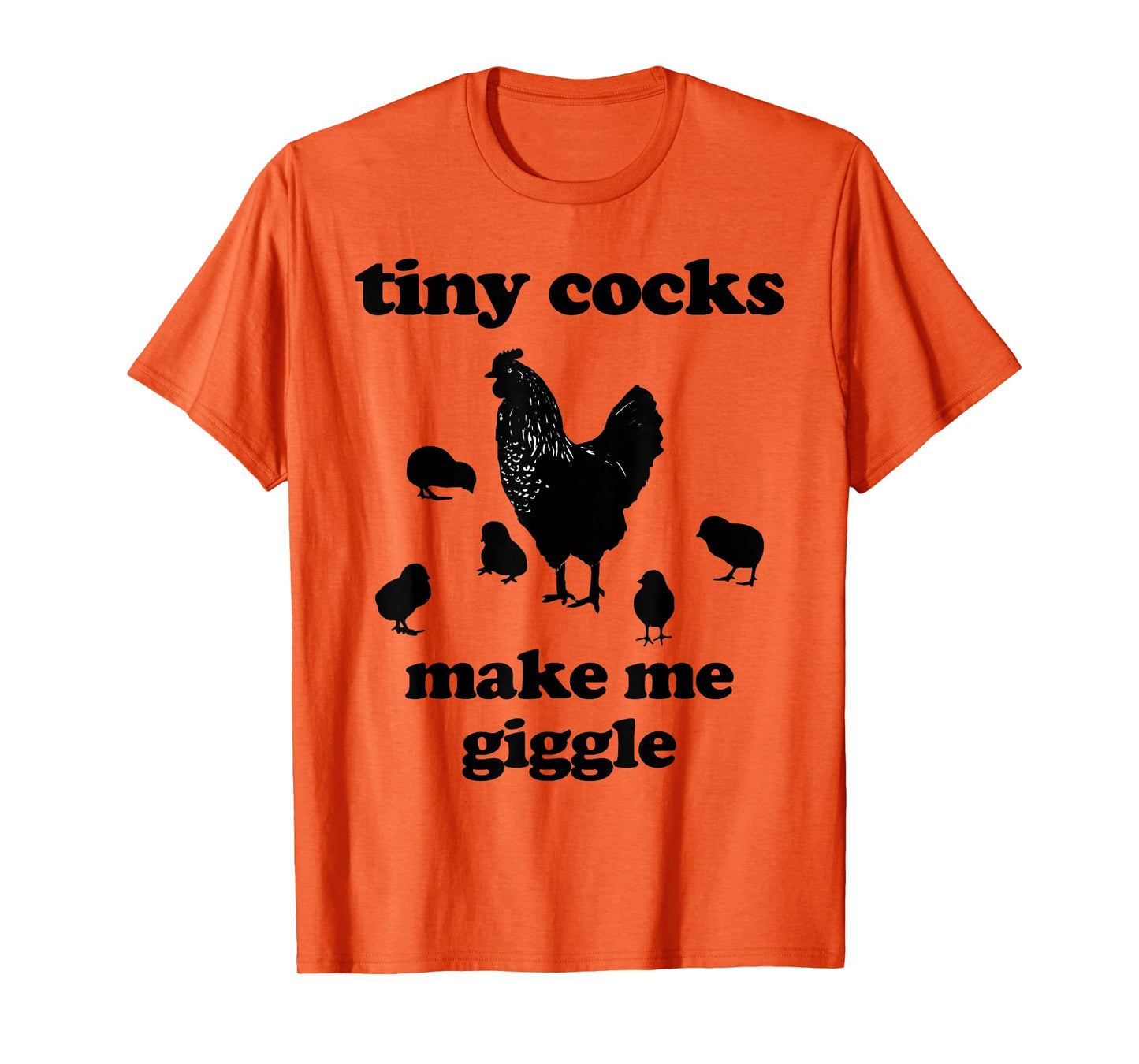 Tiny Cocks Make Me Giggle Shirt Chicken Funny Saying Quote T-Shirt