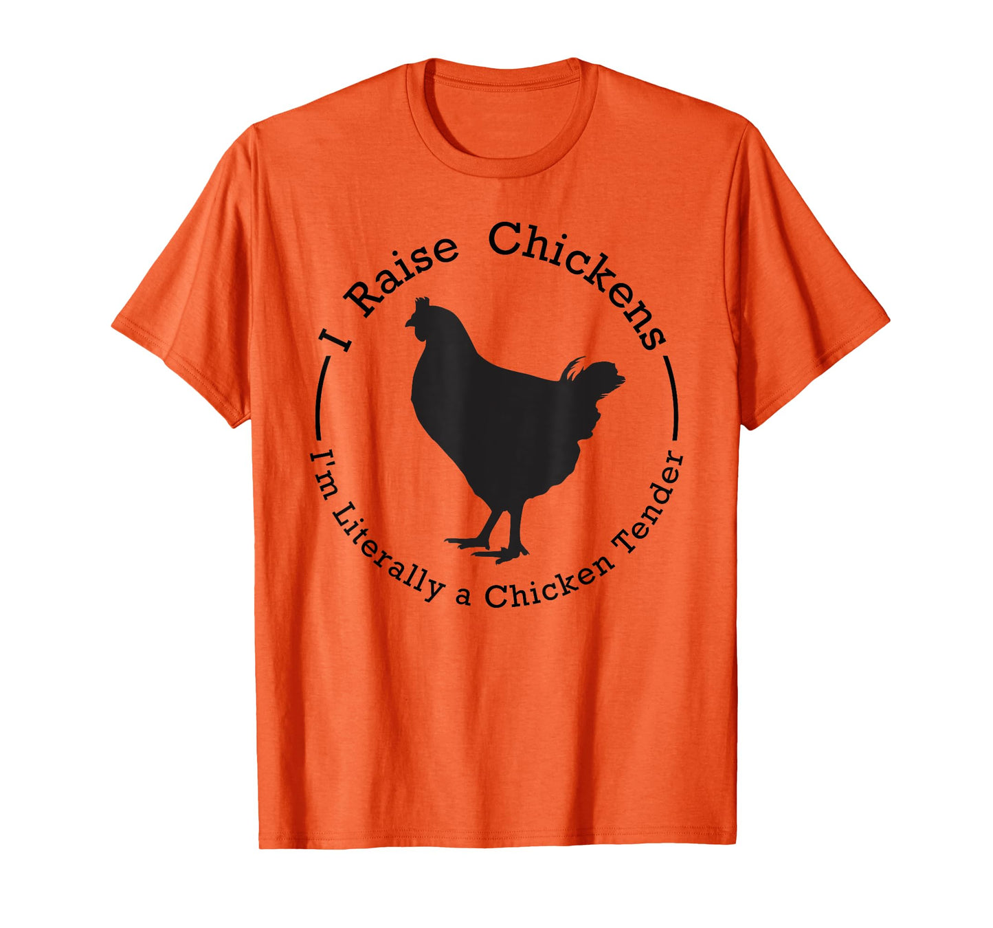 I Raise Chickens Im Literally a Chicken - Chicken Lovers T-Shirt