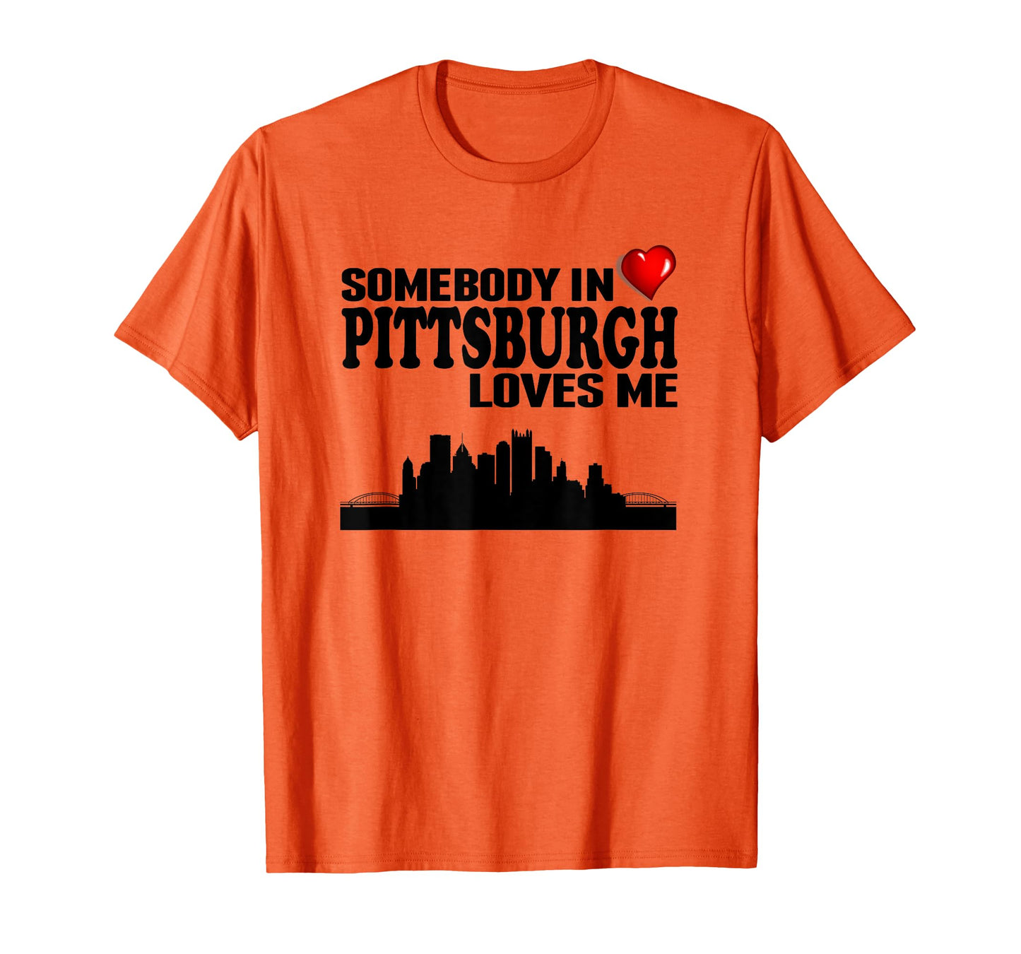 Somebody In Pittsburgh Loves Me T-Shirt