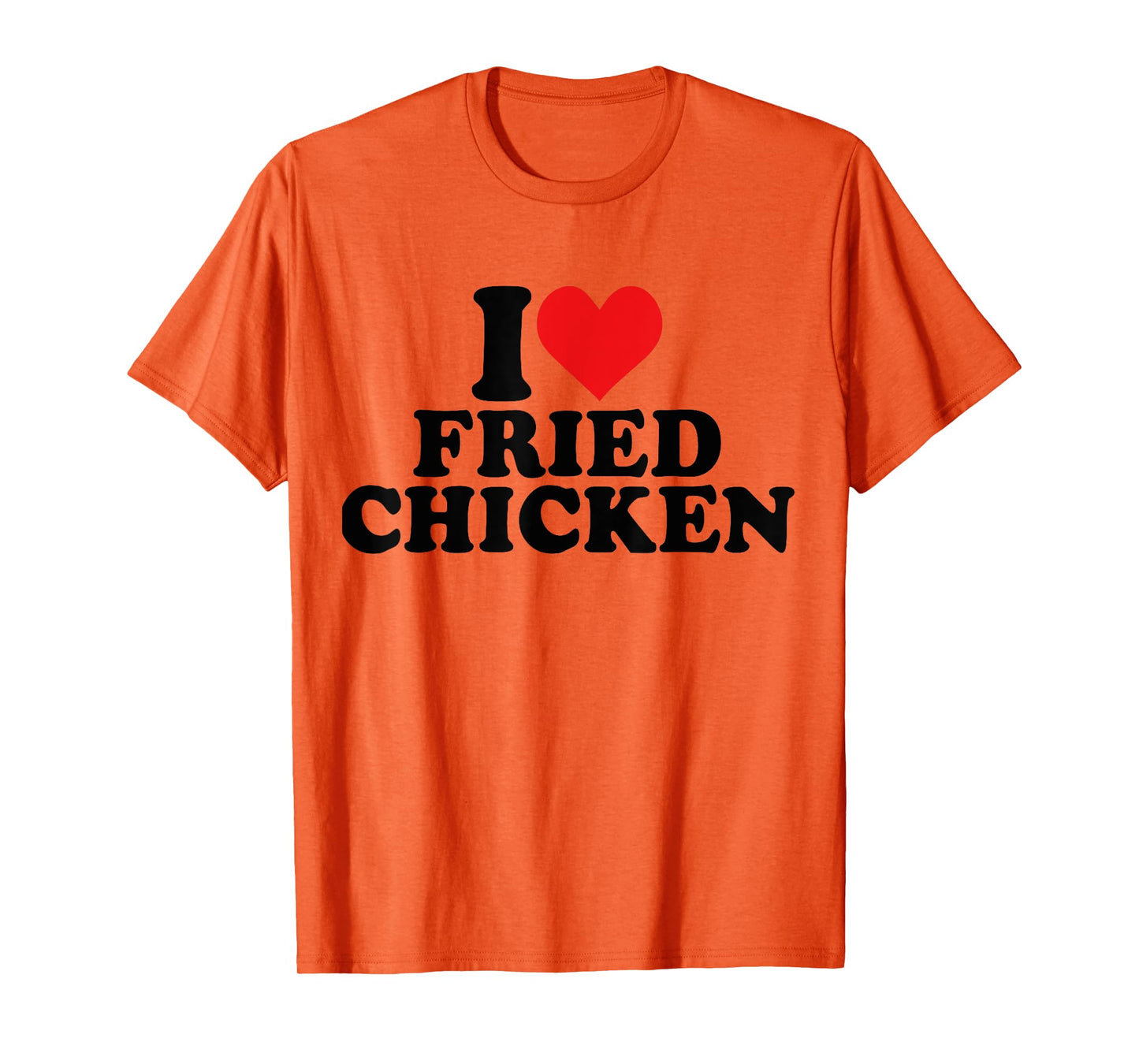 I Love Fried Chicken I Red Heart Fried Chicken Food T-Shirt
