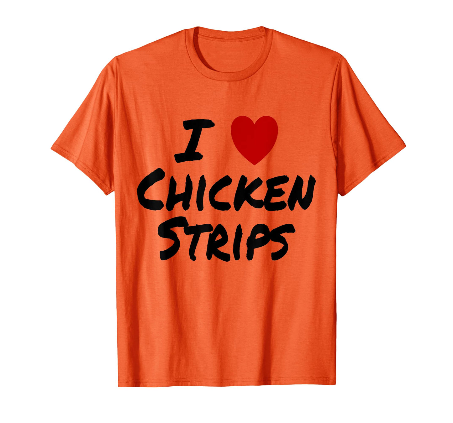 I Heart (Love) Chicken Strips Favorite Food Fingers T-Shirt