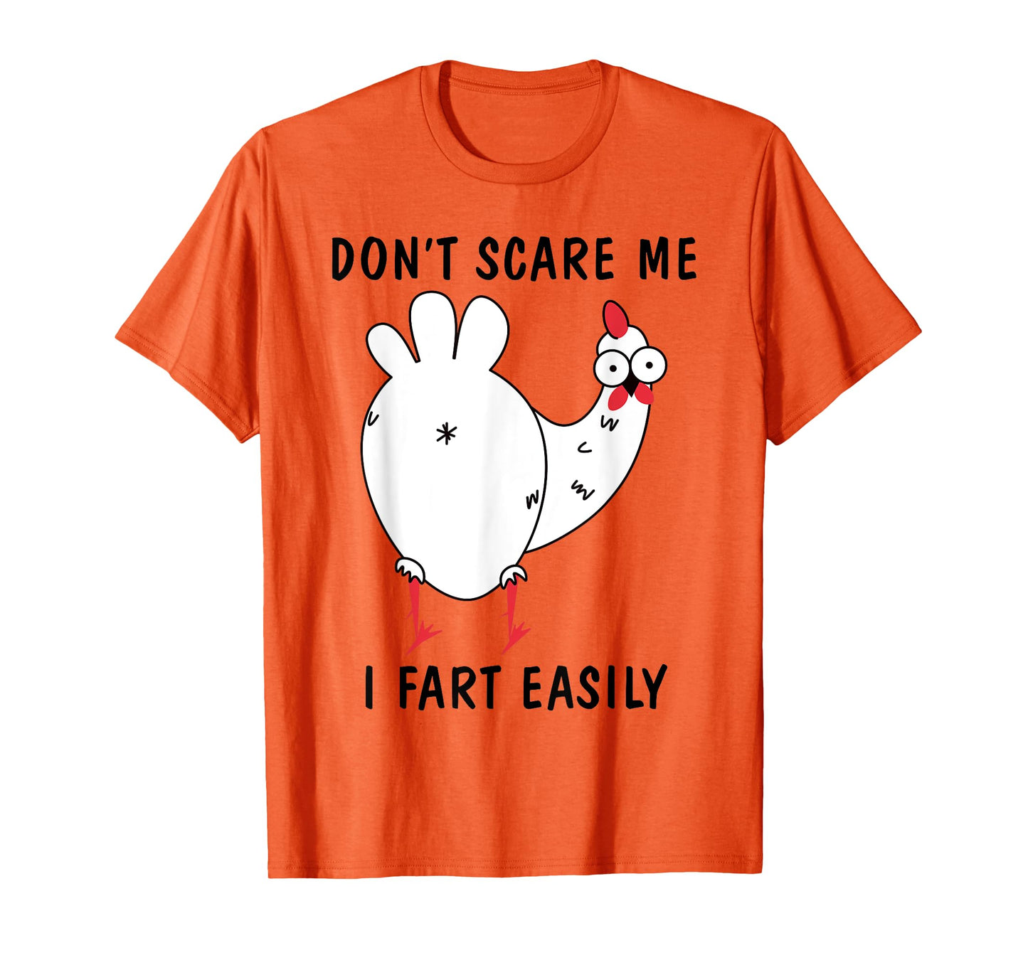 Don't Scare Me I Fart Easily Sarcasm Humor Chicken Lovers T-Shirt