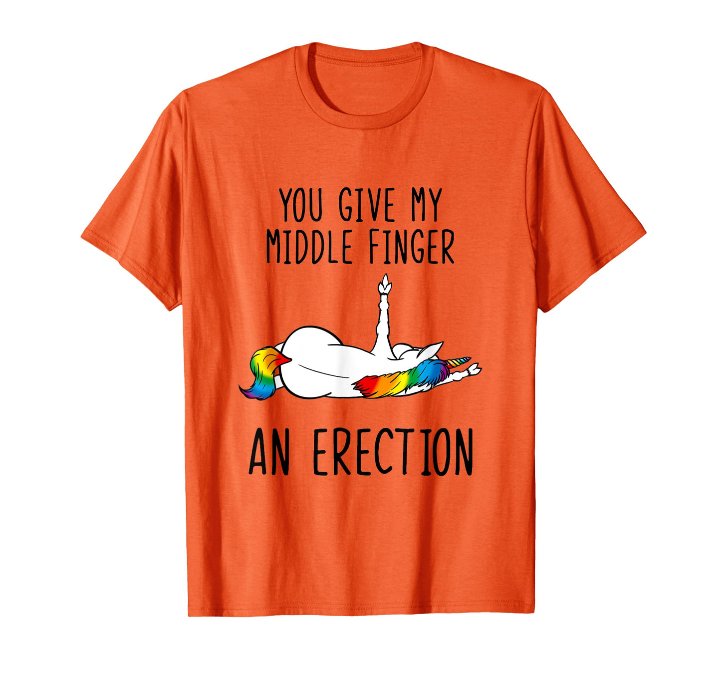 Unicorn You Give My Middle Finger An Erection T-Shirt