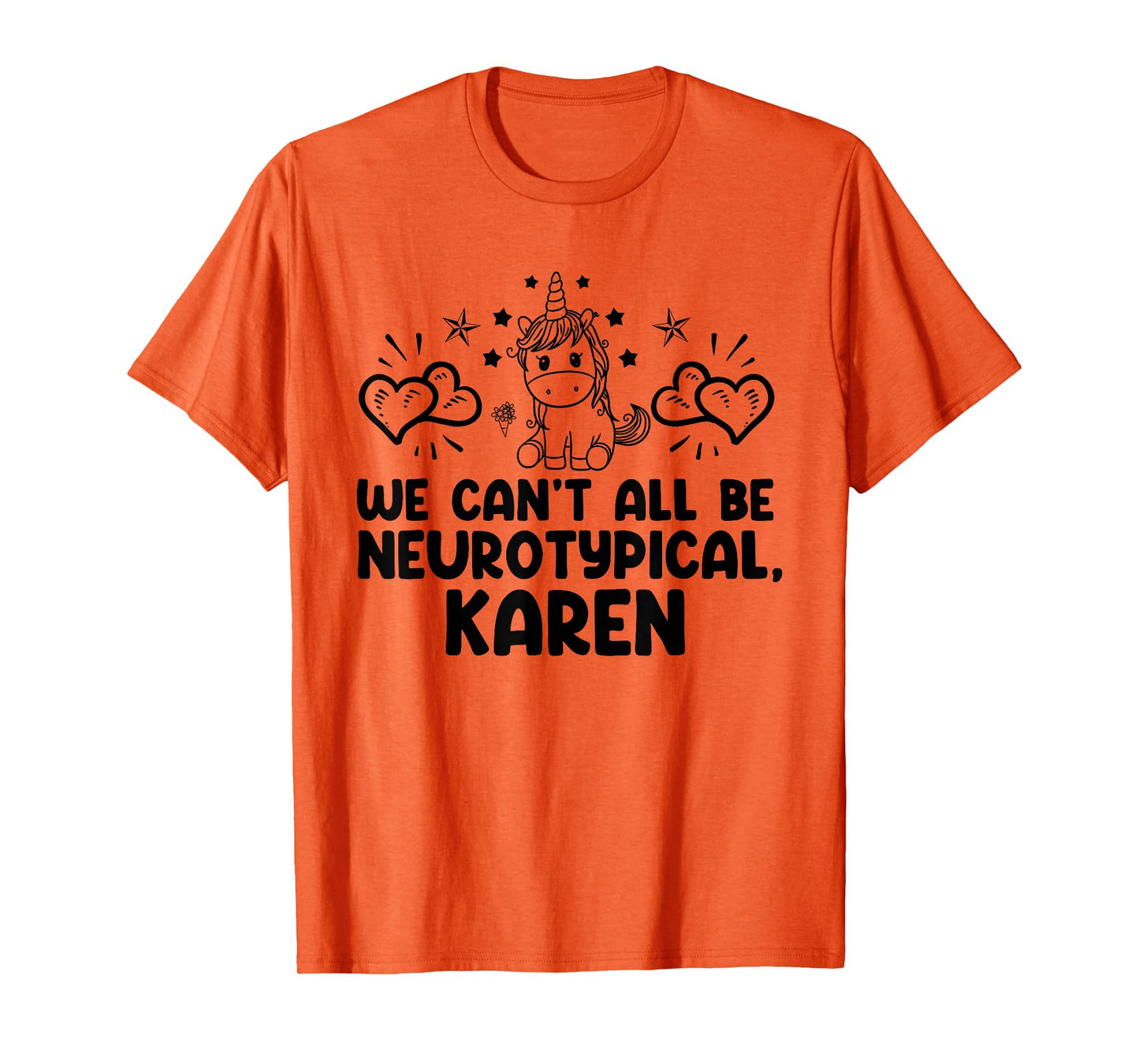 Can't All Be Neurotypical Karen ADHD Funny Autism ASD Saying T-Shirt