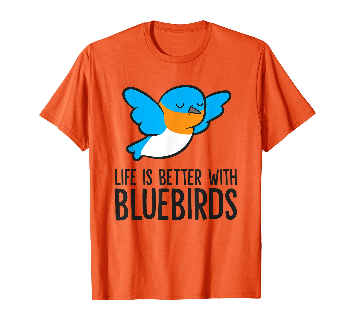 Life Is Better With Bluebirds T-Shirt